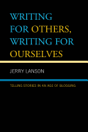 Writing for Others, Writing for Ourselves: Telling Stories in an Age of Blogging