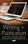 Writing for Publication: Easy-To-Follow Template Guides for Nurses & Allied Health Professionals