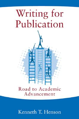 Writing for Publication: Road to Academic Advancement - Henson, Kenneth T