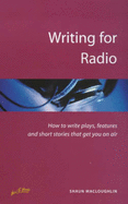 Writing for Radio: How to Write Plays, Features and Short Stories