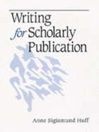 Writing for Scholarly Publication - Huff, Anne Sigismund