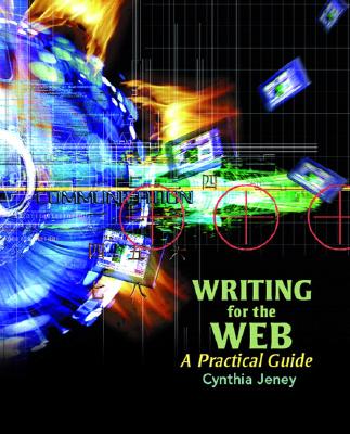Writing for the Web: A Practical Guide - Jeney, Cynthia L