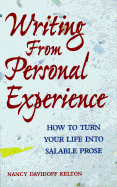 Writing from Personal Experience: How to Turn Your Life Into Salable Prose