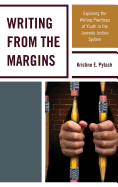 Writing From the Margins: Exploring the Writing Practices of Youth in the Juvenile Justice System