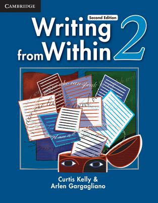 Writing from Within Level 2 Student's Book - Kelly, Curtis, and Gargagliano, Arlen