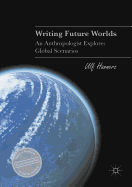 Writing Future Worlds: An Anthropologist Explores Global Scenarios