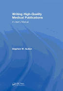 Writing High-Quality Medical Publications: A User's Manual