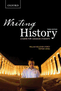 Writing History: A Guide for Canadian Students - Storey, William Kelleher, and Jones, Towser
