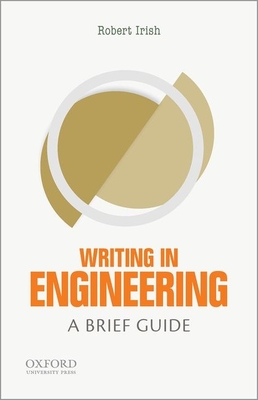 Writing in Engineering: A Brief Guide - Irish, Robert