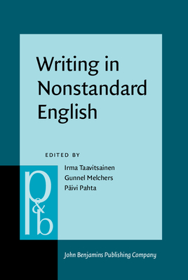 Writing in Nonstandard English - Taavitsainen, Irma (Editor), and Melchers, Gunnel (Editor), and Pahta, Paivi (Editor)