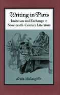 Writing in Parts: Imitation and Exchange in Nineteenth-Century Literature