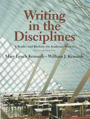 Writing in the Disciplines: A Reader and Rhetoric Academic for Writers - Kennedy, Mary, and Kennedy, William