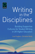 Writing in the Disciplines: Building Supportive Cultures for Student Writing in UK Higher Education