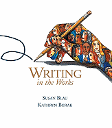 Writing in the Works - Blau, Susan, and Burak, Kathryn
