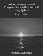 Writing Interpreters and Compilers for the Raspberry Pi Using Python: Second Edition