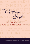 Writing Life: Reflections by West Indian Writers