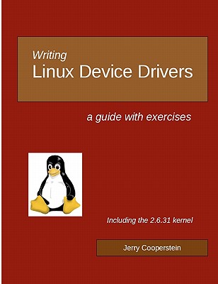Writing Linux Device Drivers: a guide with exercises - Cooperstein, Jerry