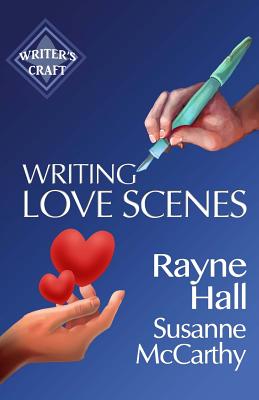 Writing Love Scenes: Professional Techniques for Fiction Authors - McCarthy, Susanne, and Hall, Rayne