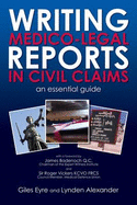 Writing Medico-Legal Reports in Civil Claims: An Essential Guide - Eyre, Giles, and Alexander, Lynden