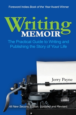 Writing Memoir: The Practical Guide to Writing and Publishing the Story of Your Life - Payne, Jerry