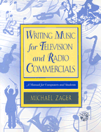 Writing Music for Television and Radio Commercials: A Manual for Composers and Students