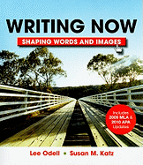 Writing Now with 2009 MLA and 2010 APA Updates: Shaping Words and Images