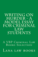Writing on Murder - a Model Essay For Criminal Law Students: A VBP Criminal Law Books Selection