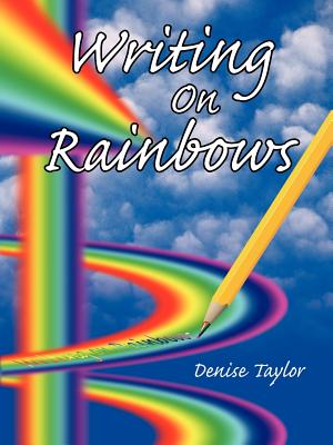 Writing On Rainbows - Taylor, Denise