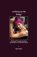 Writing on the Body?: Thinking Through Gendered Embodiment and Marked Flesh