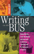 Writing on the Bus: Using Athletic Team Notebooks and Journals to Advance Learning and Performance in Sports- Published in Cooperation with the National Writing Project