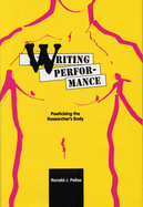 Writing Performance: Poeticizing the Researcher's Body