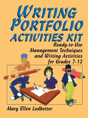 Writing Portfolio Activities Kit: Ready-To-Use Management Techniques and Writing Activities for Grades 7-12 - Ledbetter, Mary Ellen