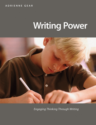 Writing Power: Engaging Thinking Through Writing - Gear, Adrienne