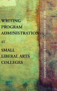 Writing Program Administration at Small Liberal Arts Colleges