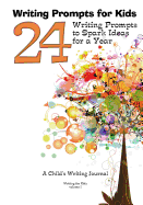 Writing Prompts for Kids: 24 Writing Prompts to Spark Ideas for a Year - A Child's Writing Journal