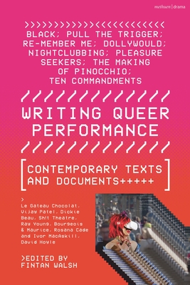 Writing Queer Performance: Contemporary Texts and Documents - Le Gateau Chocolat, and Beau, Dickie, and Young, Ray