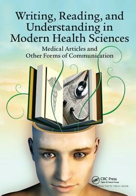 Writing, Reading, and Understanding in Modern Health Sciences: Medical Articles and Other Forms of Communication - Jenicek, Milos