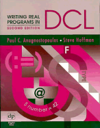 Writing Real Programs in DCL - Anagnostoplulos, Paul C, and Hoffman, Steve