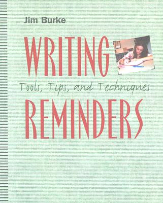 Writing Reminders: Tools, Tips, and Techniques - Burke, Jim