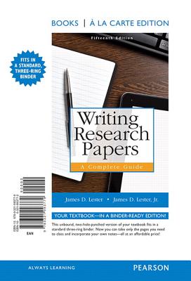Writing Research Papers: A Complete Guide, Books a la Carte Edition - Lester, James D