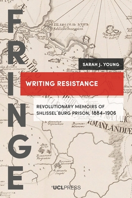 Writing Resistance: Revolutionary Memoirs of ShlisselBurg Prison, 1884-1906 - Young, Sarah J.