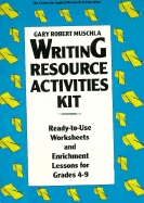 Writing Resource Activities Kit: Ready-To-Use Worksheets & Enrichment Lessons for Grades 4-9 - Muschla, Gary Robert, and Lanman, Barry Allen