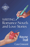 Writing Romance Novels and Love Stories: Professional Techniques for Fiction Authors