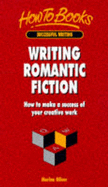 Writing Romantic Fiction: How to Make a Success of Your Creative Work - Oliver, Marina