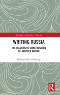 Writing Russia: The Discursive Construction of AnOther Nation