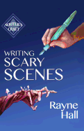 Writing Scary Scenes: Professional Techniques for Thrillers, Horror and Other Exciting Fiction