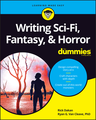 Writing Sci-Fi, Fantasy, & Horror for Dummies - Dakan, Rick, and Van Cleave, Ryan G