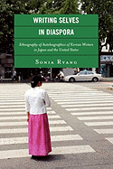 Writing Selves in Diaspora: Ethnography of Autobiographics of Korean Women in Japan and the United States