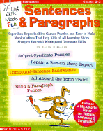 Writing Skills Made Fun: Sentences and Paragraphs: Super-Fun Reproducibles, Games, Puzzles, and Easy-To-Make Manipulatives That Help Kids of All Learning Styles Sharpen Essential Writing and Grammar Skills - Kellaher, Karen