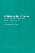 Writing Sri Lanka: Literature, Resistance & the Politics of Place